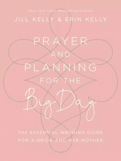 Prayer and Planning for the Big Day: The Essential Wedding Guide for a Bride and Her Mother