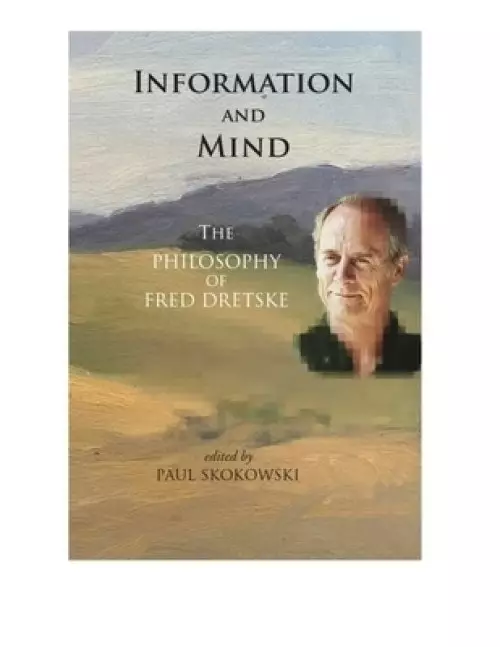 Information and Mind: The Philosophy of Fred Dretske