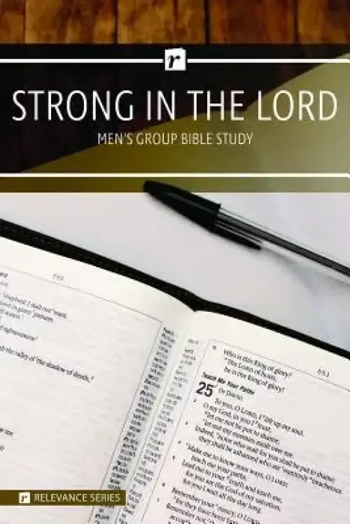 Strong in the Lord Men's Study - Relevance Group Bible Study