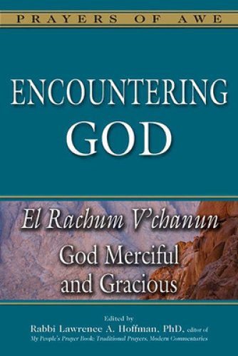 Encountering God: El Rachum V'Chanun--God Merciful and Gracious