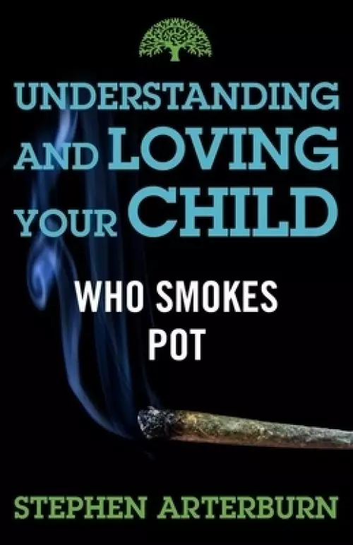 Understanding and Loving Your Child Who Smokes Pot