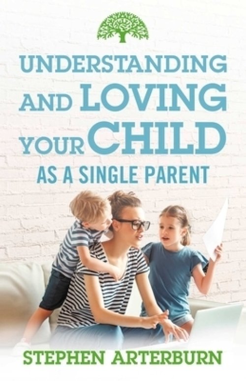 Understanding and Loving Your Child as a Single Parent