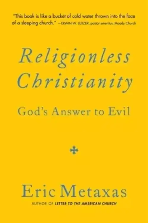 Religionless Christianity: God's Answer to Evil