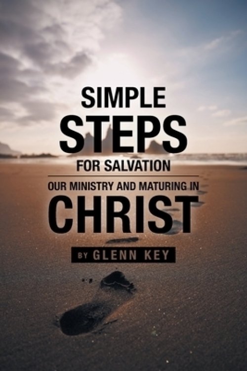 Simple steps for Salvation: Our ministry and Maturing in Christ