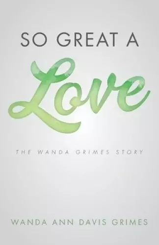 So Great a Love: The Wanda Grimes Story