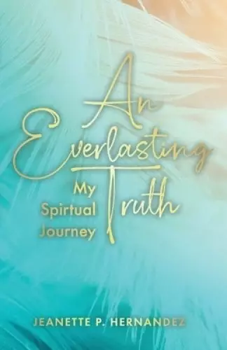 An Everlasting Truth: My Spiritual Journey