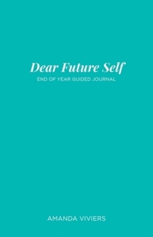 Dear Future Self: End of Year Guided Journal