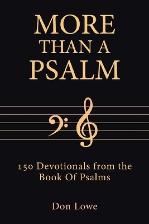 MORE THAN A PSALM:  150 Devotionals from the Book Of Psalms