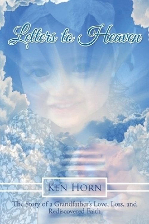 Letters to Heaven: The Story of a Grandfather's Love, Loss, and Rediscovered Faith