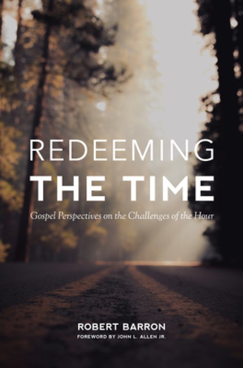 Redeeming the Time: Gospel Perspective on the Challenges of the Hour