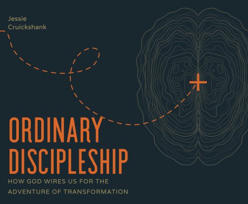 Ordinary Discipleship: How God Wires Us for the Adventure of Transformation