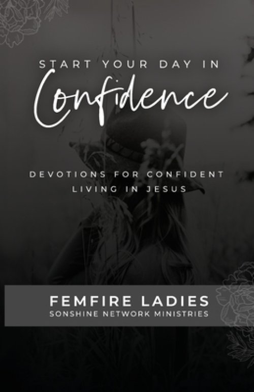 Start Your Day in Confidence: Devotions for Confident Living in Jesus