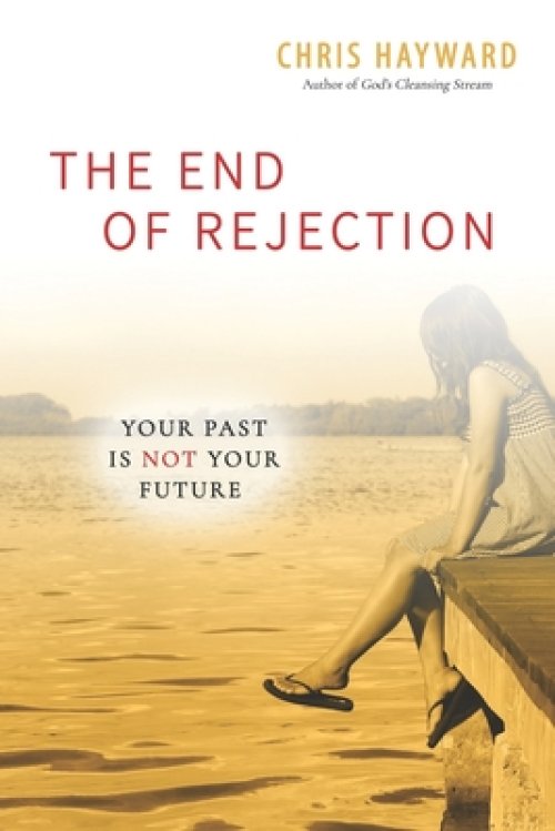 The End of Rejection: Your Past Is Not Your Future