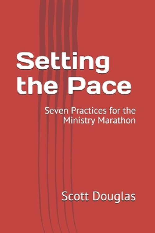 Setting the Pace: Seven Practices for the Ministry Marathon