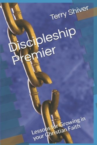 Discipleship Premier: Lessons for Growing in your Christian Faith