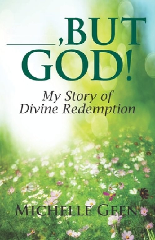 ---, But God: My Story of Divine Redemption