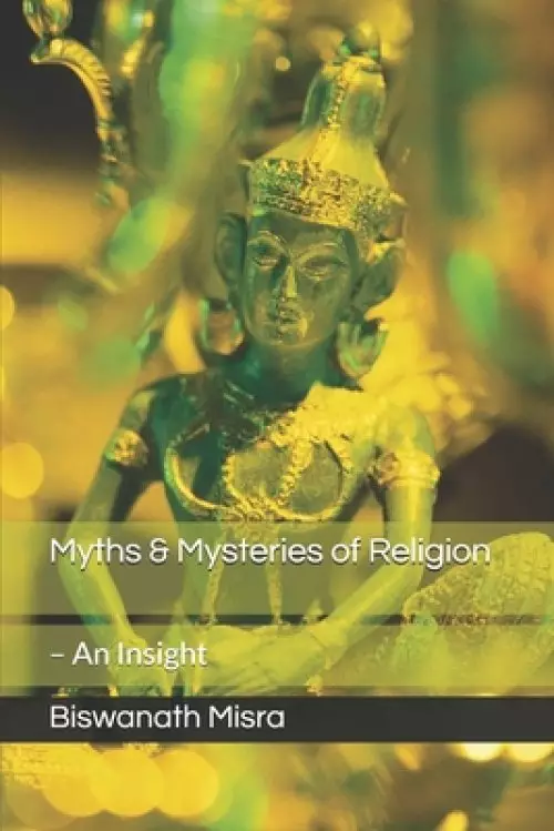 Myths & Mysteries of Religion - An Insight