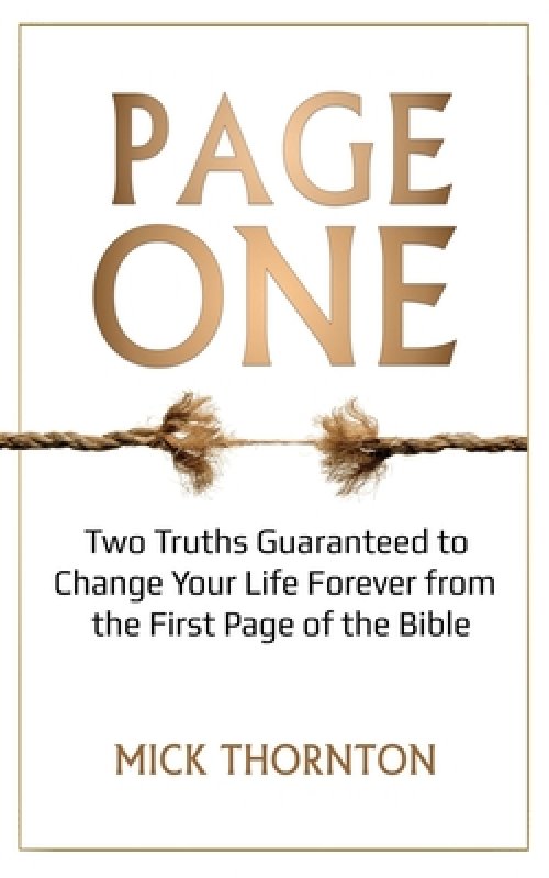 Page One: Two Truths Guaranteed to Change Your Life Forever from the First Page of the Bible