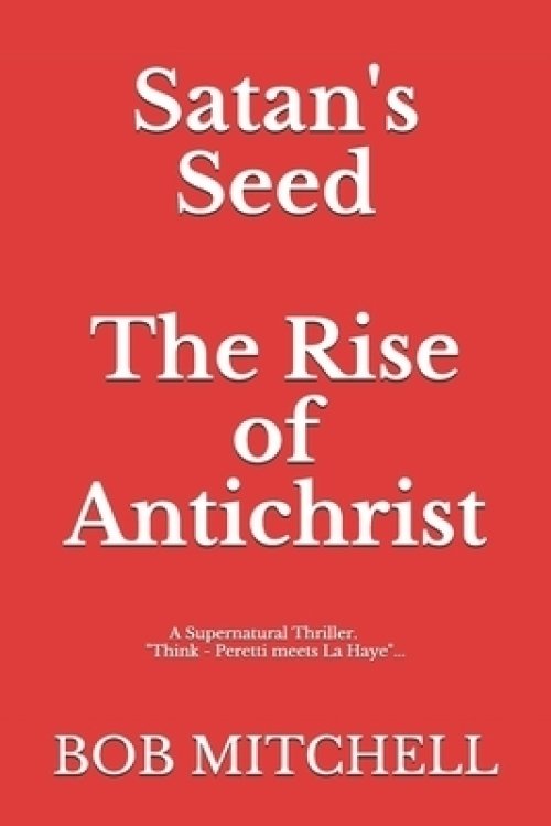 Satan's Seed The Rise Of Antichrist