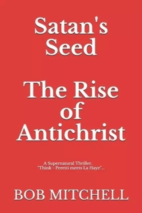 Satan's Seed The Rise Of Antichrist