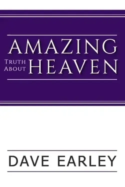 Amazing Truth about Heaven