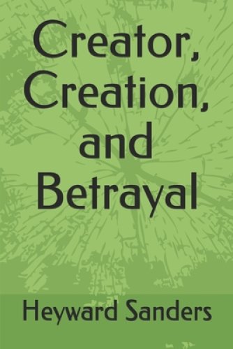 Creator, Creation, and Betrayal