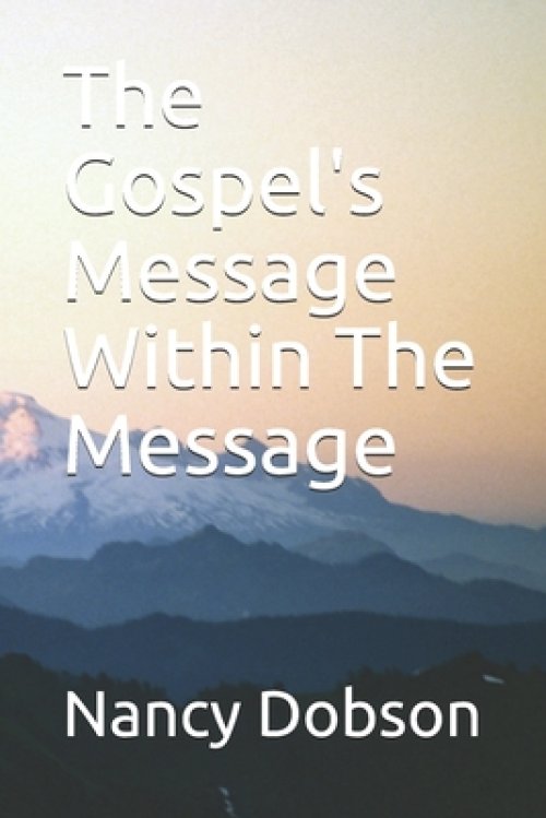 The Gospel's Message Within The Message