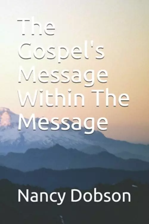 The Gospel's Message Within The Message