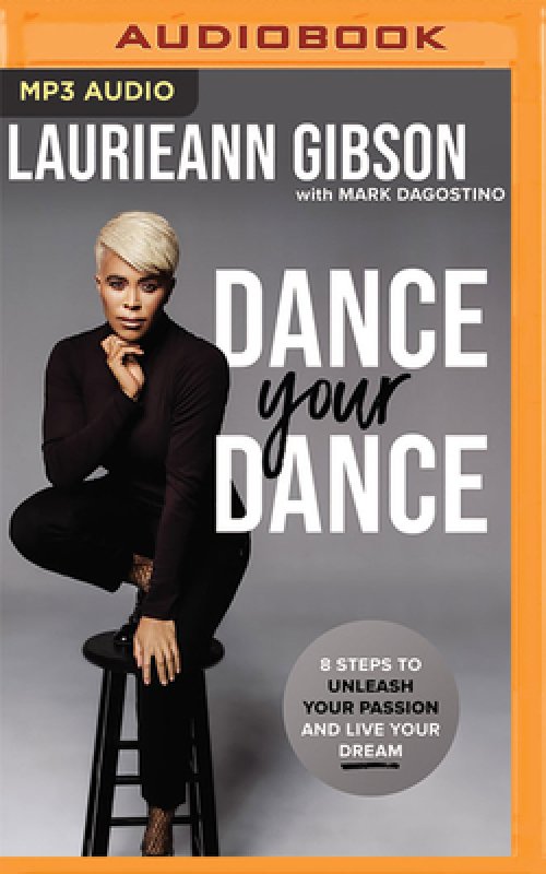 Dance Your Dance: 8 Steps to Unleash Your Passion and Live Your Dream