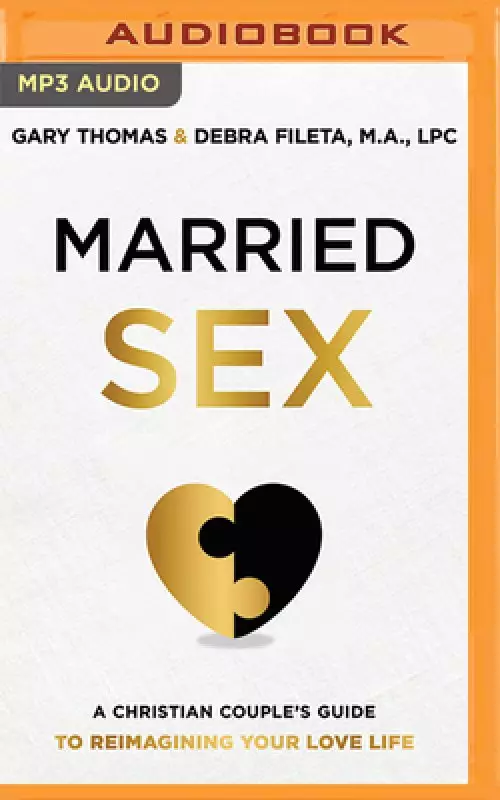 Married Sex: A Christian Couple's Guide to Reimagining Your Love Life