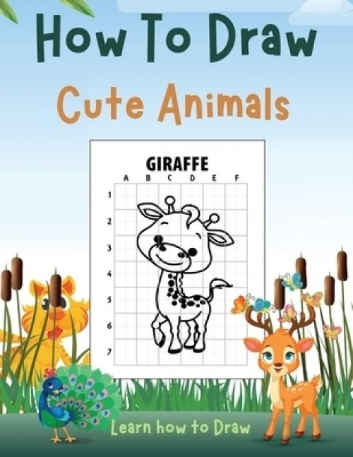 How To Draw Cute Animals Children S Draw Book Full Of Happy Smiling Beautiful Animals For Anyone Who Loves Animals Free Delivery When You Spend Pound 10 At Eden Co Uk