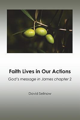 Faith Lives in Our Actions: God's message in James chapter 2