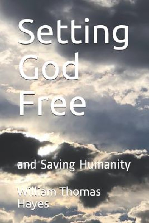 Setting God Free: And Saving Humanity