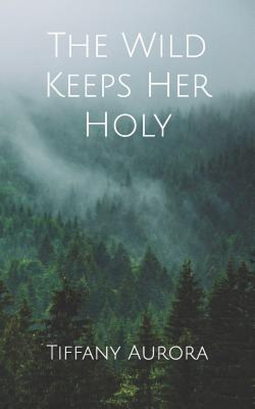 The Wild Keeps Her Holy