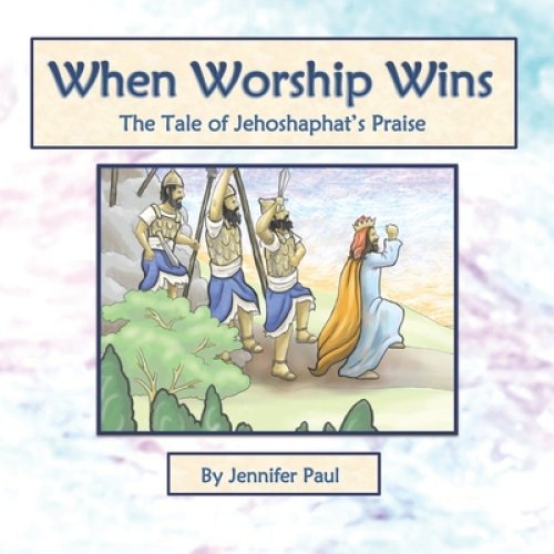 When Worship Wins: The Tale of Jehoshaphat's Praise