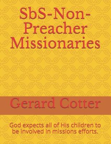 Sbs-Non-Preacher Missionaries: God Expects All of His Children to Be Involved in Missions Efforts.