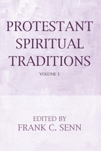 Protestant Spiritual Traditions, Volume One