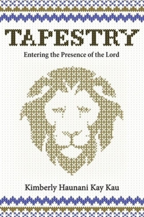 Tapestry: Entering the Presence of the Lord