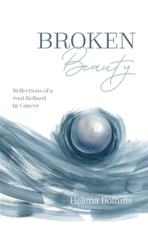 Broken Beauty: Reflections of a Soul Refined by Cancer