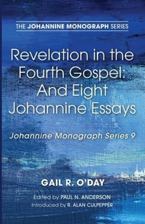 Revelation in the Fourth Gospel: And Eight Johannine Essays