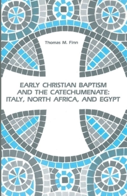 Early Christian Baptism and the Catechumenate