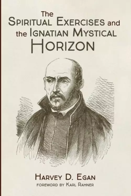 The Spiritual Exercises and the Ignatian Mystical Horizon