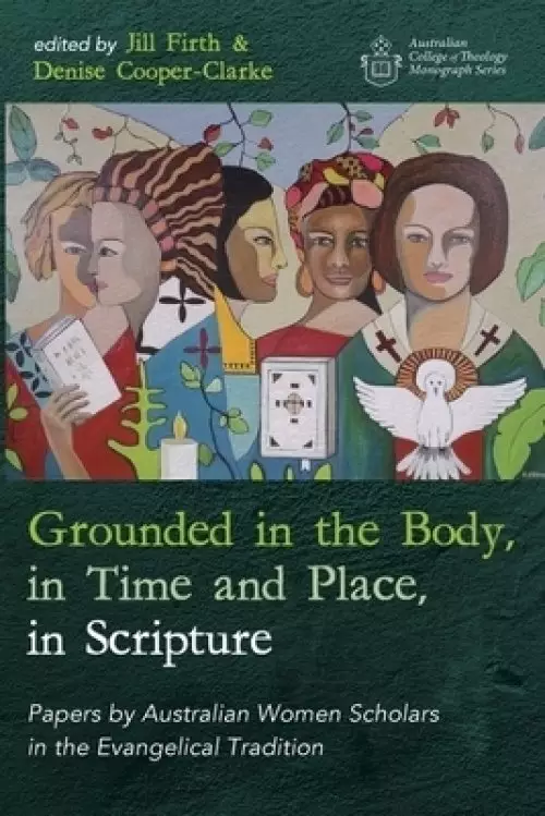 Grounded in the Body, in Time and Place, in Scripture