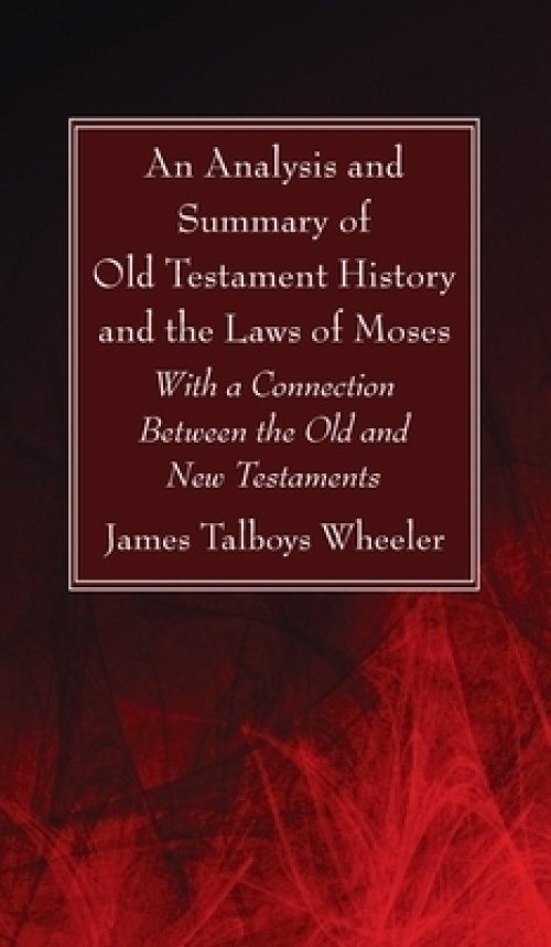 An Analysis and Summary of Old Testament History and the Laws of Moses