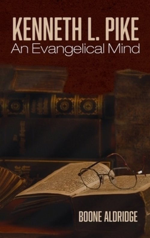 Kenneth L. Pike: An Evangelical Mind