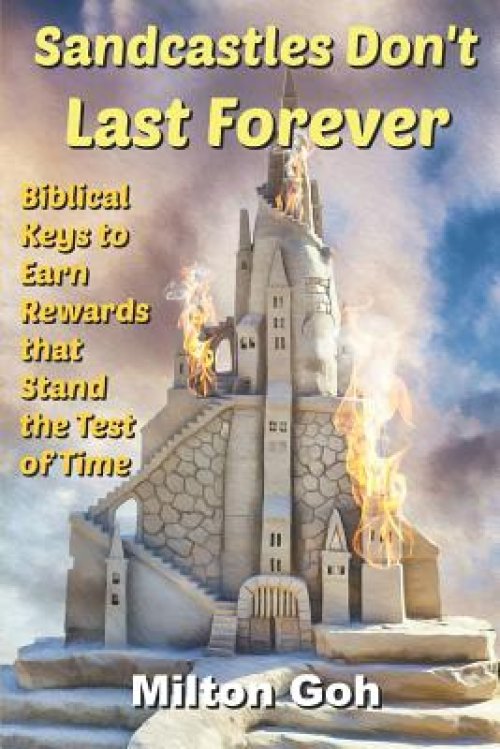 Sandcastles Don't Last Forever: Biblical Keys to Earn Rewards that Stand the Test of Time