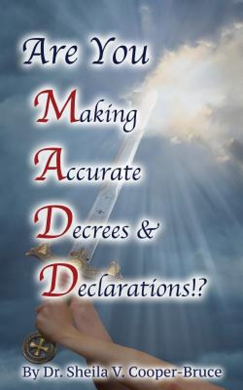 Are You M.A.D.D.!? Making Accurate Decrees & Declarations!