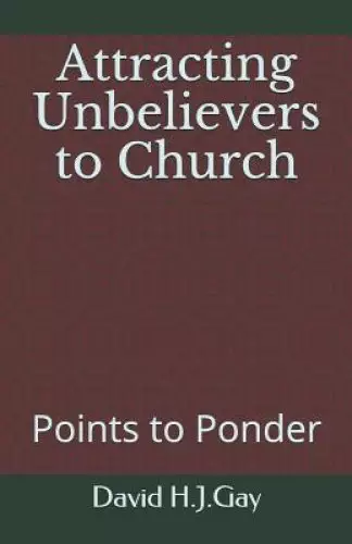 Attracting Unbelievers to Church: Points to Ponder