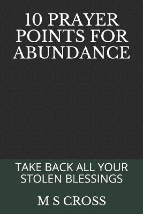 10 Prayer Points for Abundance: Take Back All Your Stolen Blessings