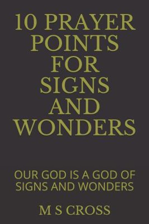 10 Prayer Points for Signs and Wonders: Our God Is a God of Signs and Wonders